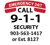In an Emergency Call 911 or Security 903-563-8127 or Ext 8127